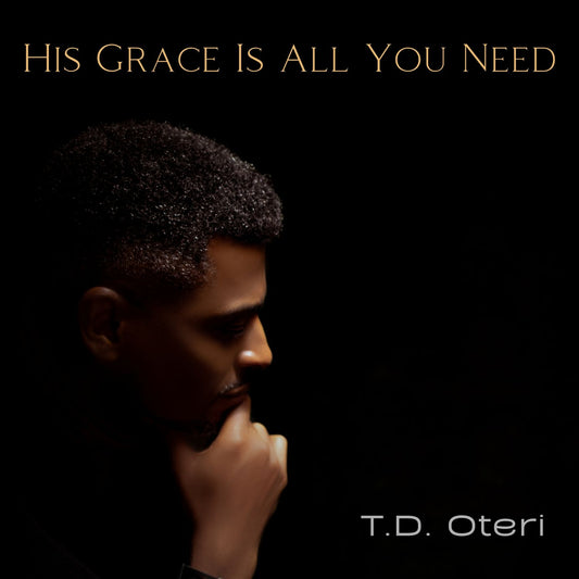 T.D. Oteri - His Grace is All You Need (MP3 Download)